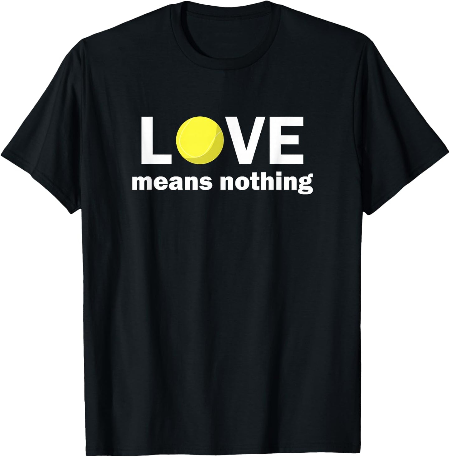 Tennis Addiction Love Means Nothing Fun Tennis T-Shirt - T-Shirt | Black