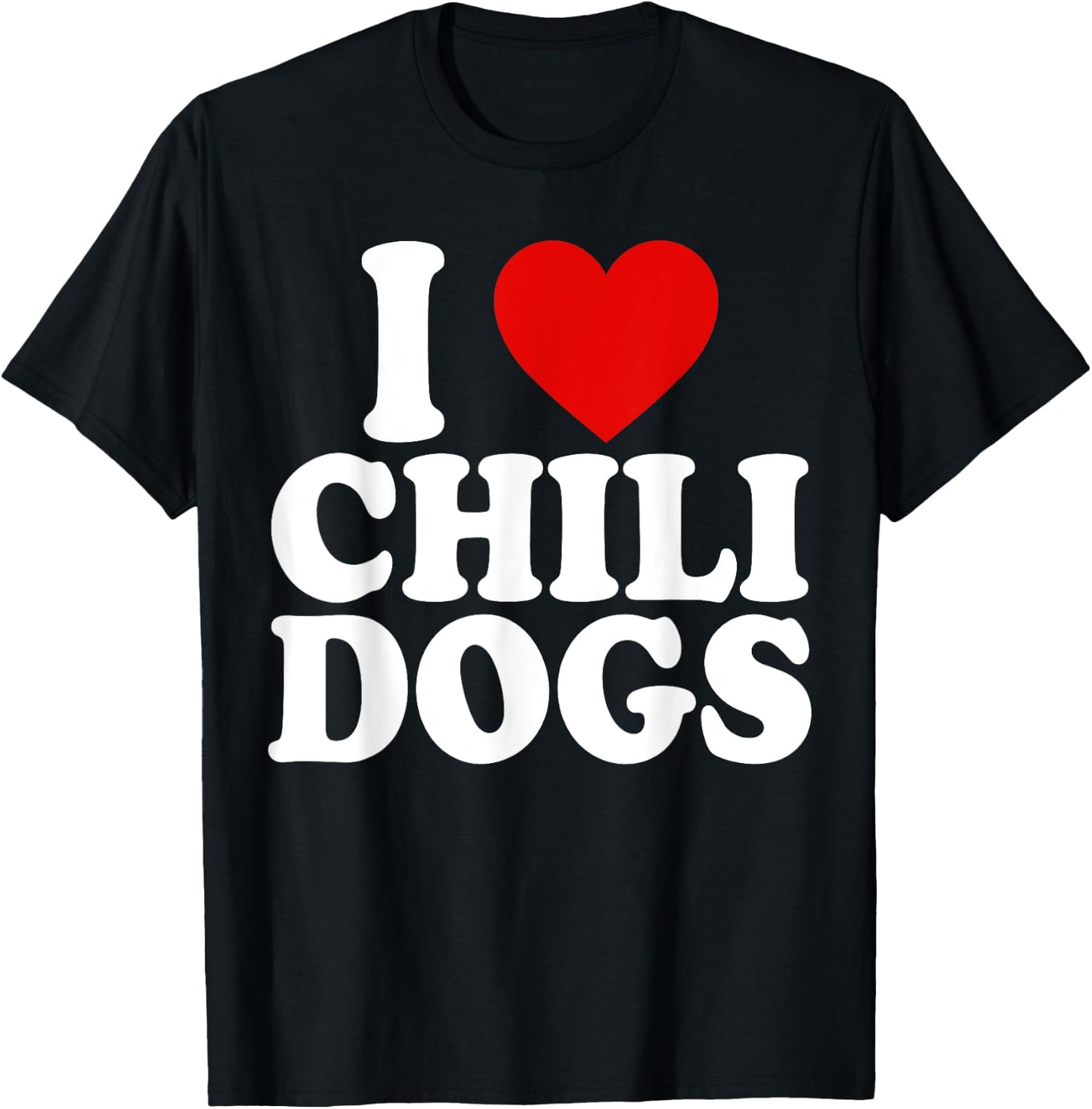 I Heart Love Chili Dogs T-Shirt - T-Shirt | Black