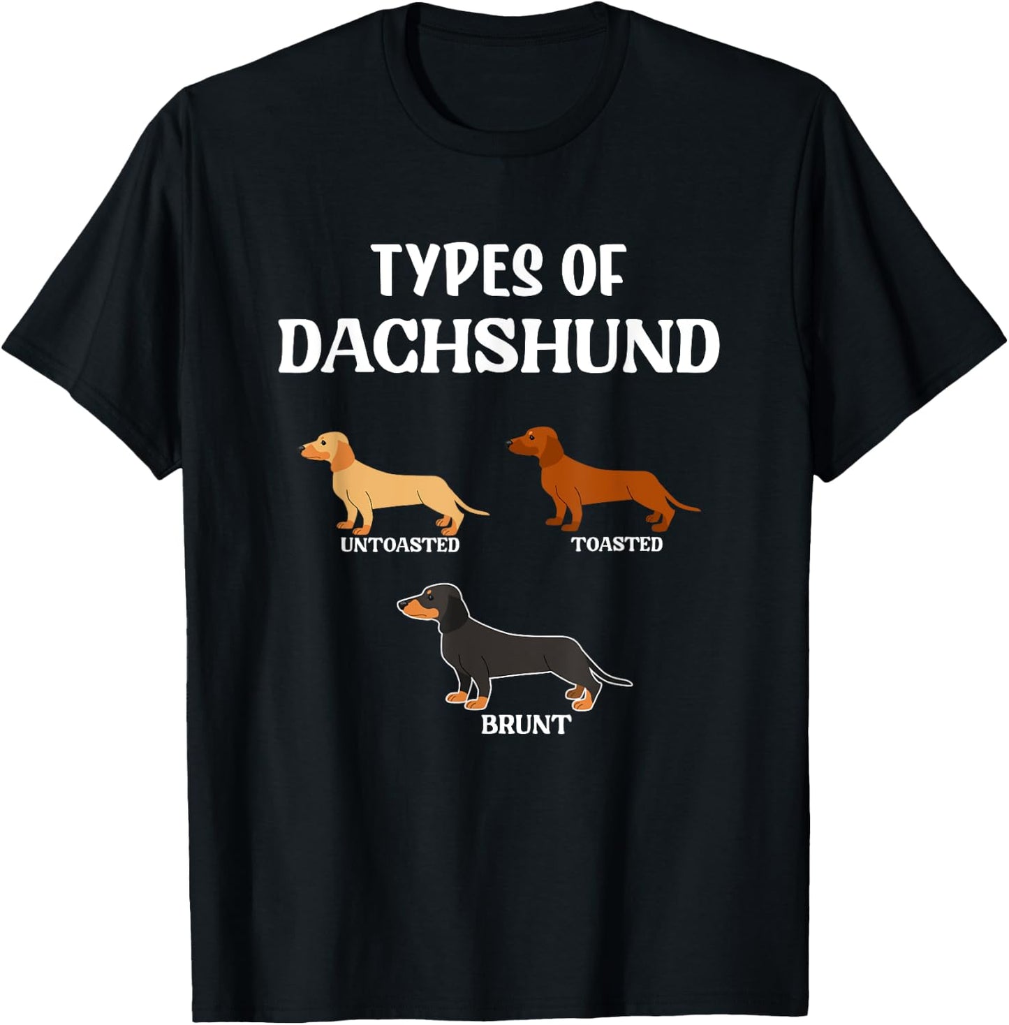 Types Of Dachshund Wiener Dogs Dog T-Shirt - T-Shirt | Black