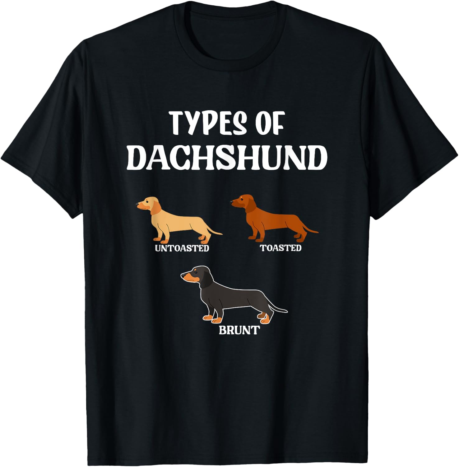 Types Of Dachshund Wiener Dogs Dog T-Shirt - T-Shirt | Black