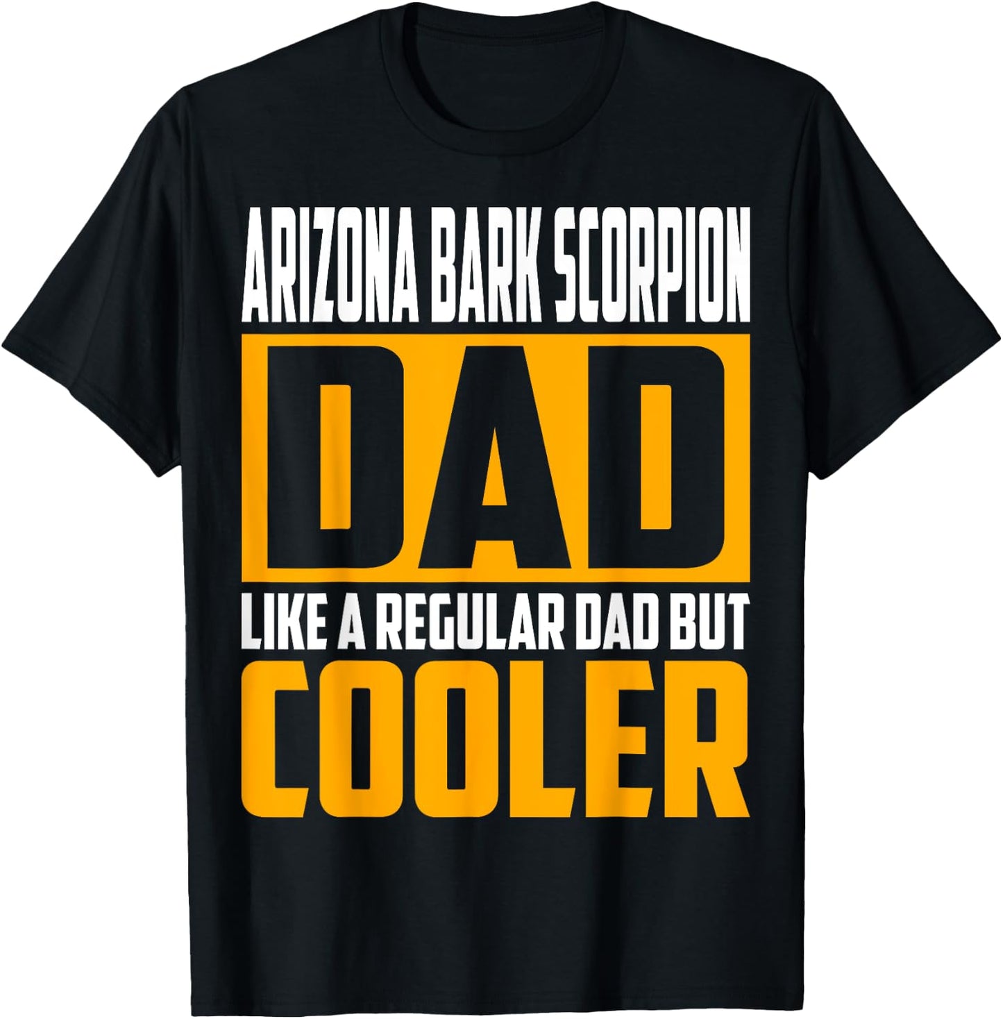 Arizona Bark Scorpion Dad - Like a Regular Dad but Cooler T-Shirt - T-Shirt | Black