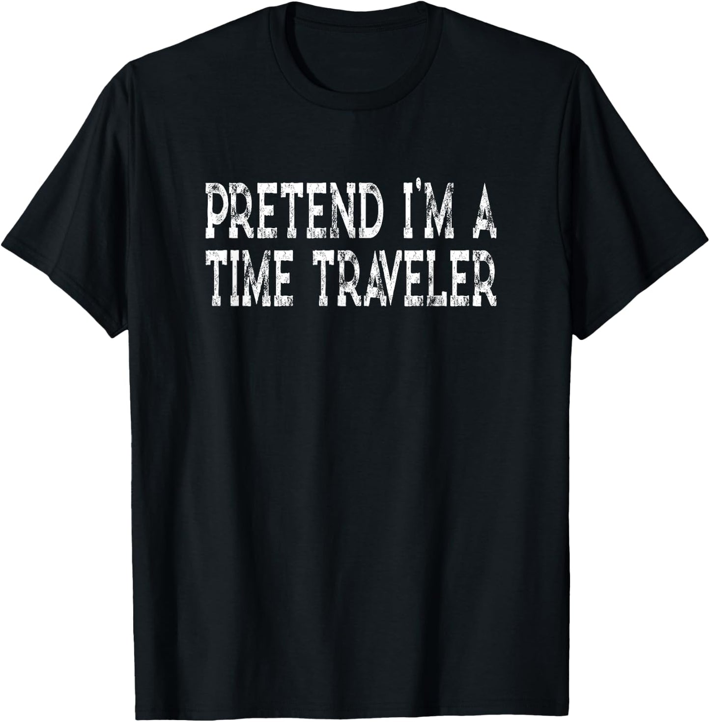 Pretend I'm A Time Traveler Easy Halloween Costume T-Shirt - T-Shirt | Black