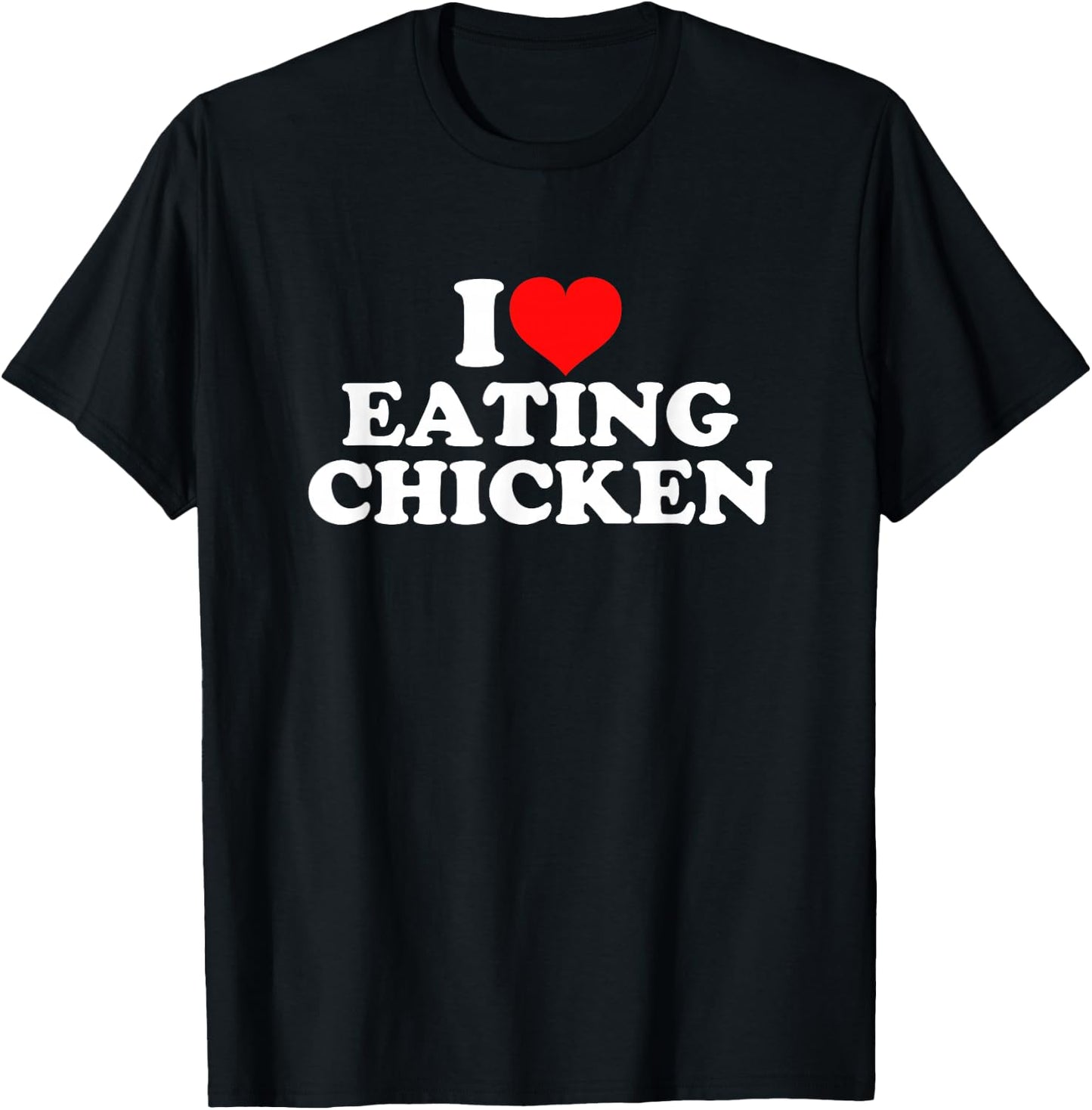 I Love Eating Chicken T-Shirt - T-Shirt | Black
