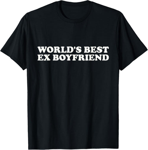 World's Best Ex Boyfriend Funny Ex-Boyfriend