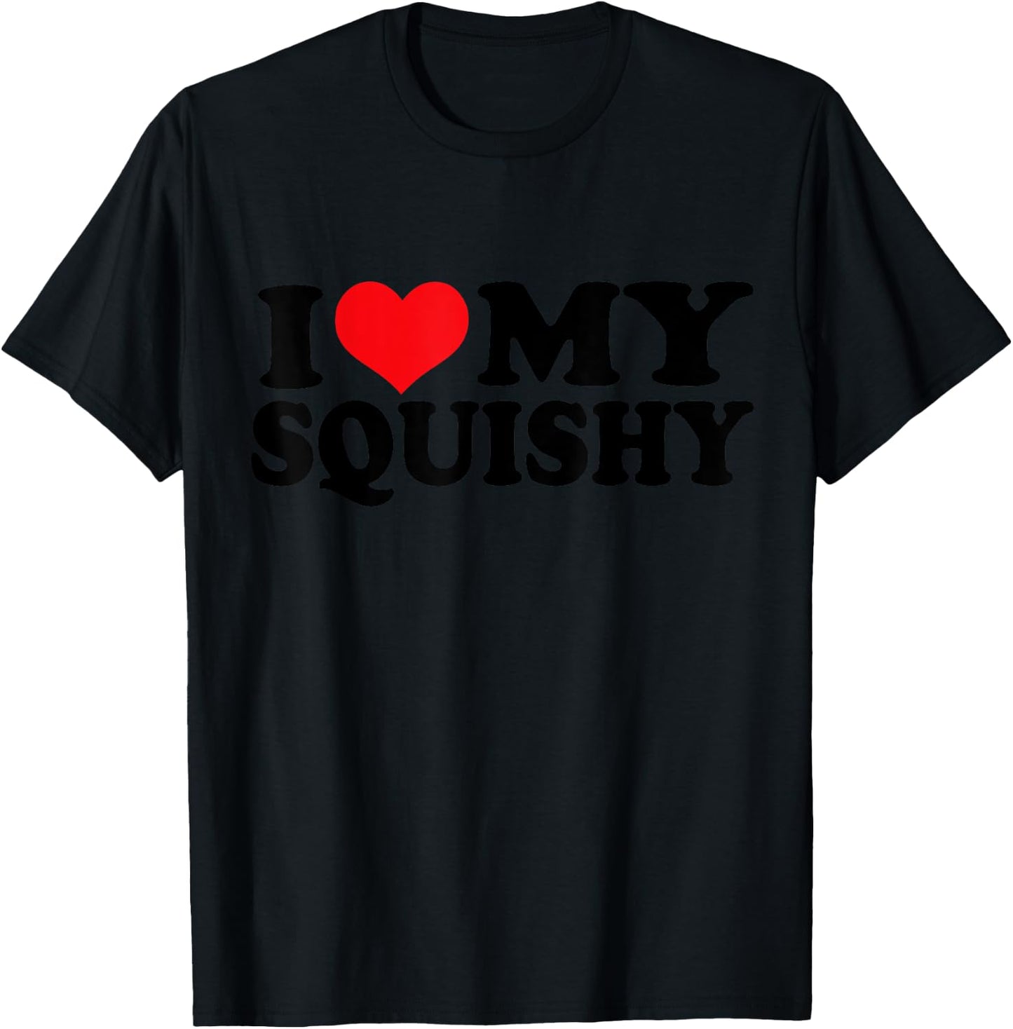 I Love my Squishy, I Heart my Squishy T-Shirt - T-Shirt | Black