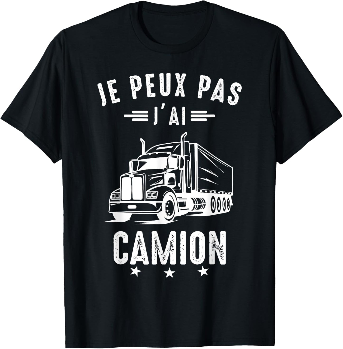 Je Peux pas j'ai Truck Driver Road Driver Funny , Black, S T-Shirt - T-Shirt | Black