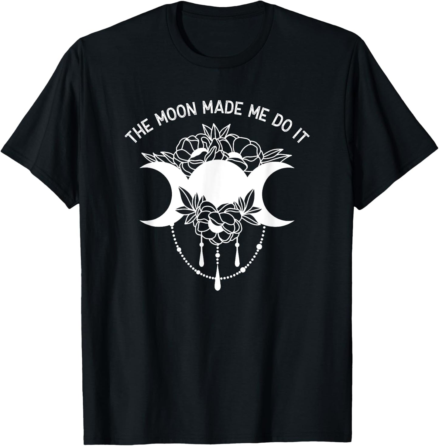 The Moon Made Me Do It Magic Pagan Lunar Phase T-Shirt - T-Shirt | Black