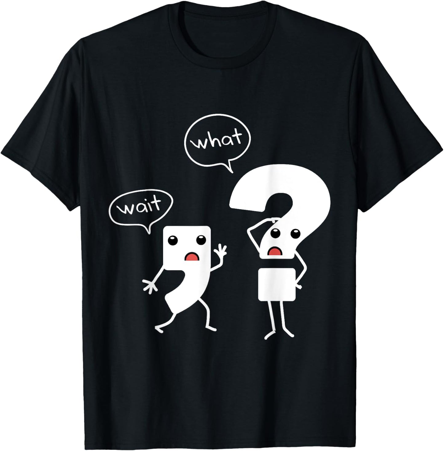Wait What Grammar , Literacy , Punctuation Shirt T-Shirt - T-Shirt | Black