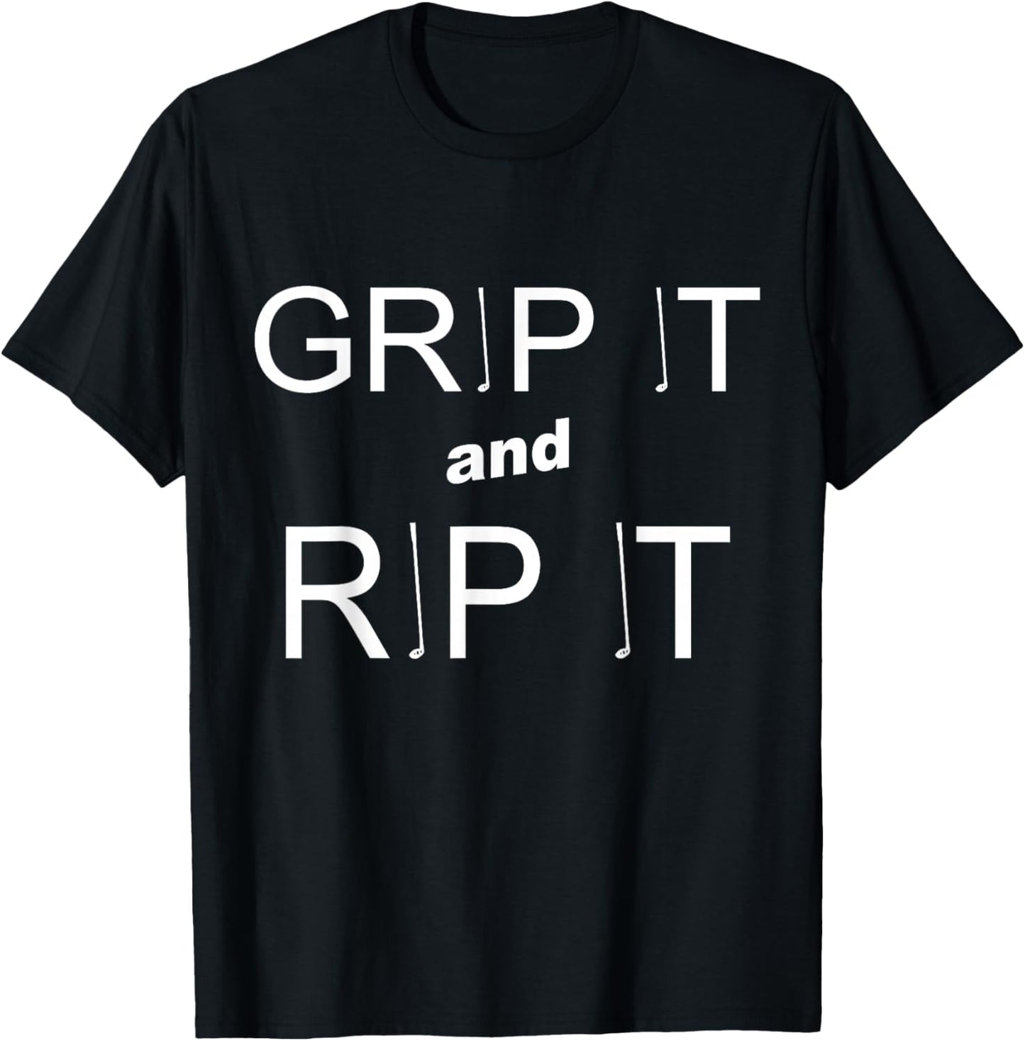 GRIP IT AND RIP IT Funny Golf T-Shirt - T-Shirt | Black