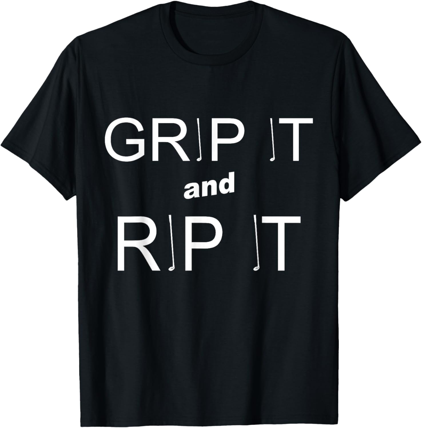 GRIP IT AND RIP IT Funny Golf T-Shirt - T-Shirt | Black