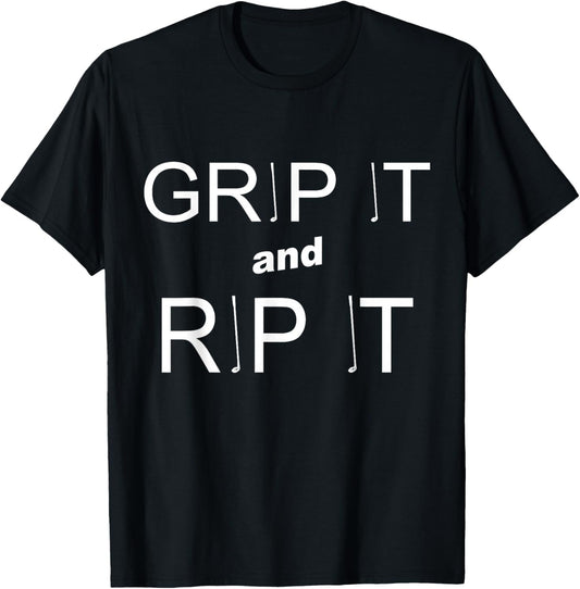 GRIP IT AND RIP IT Funny Golf T-Shirt - T-Shirt | Black