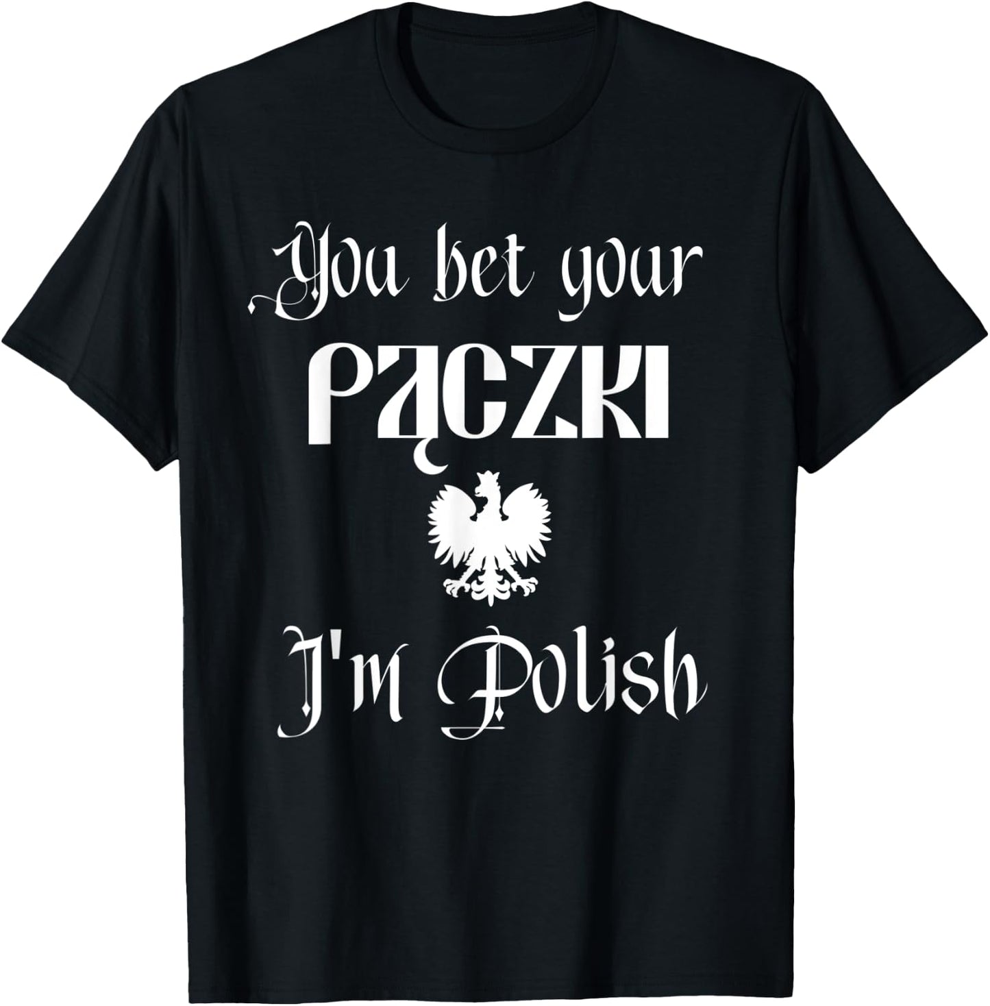You Bet Your Paczki I'm Polish Cute Funny Dyngus Day Dingus T-Shirt - T-Shirt | Black