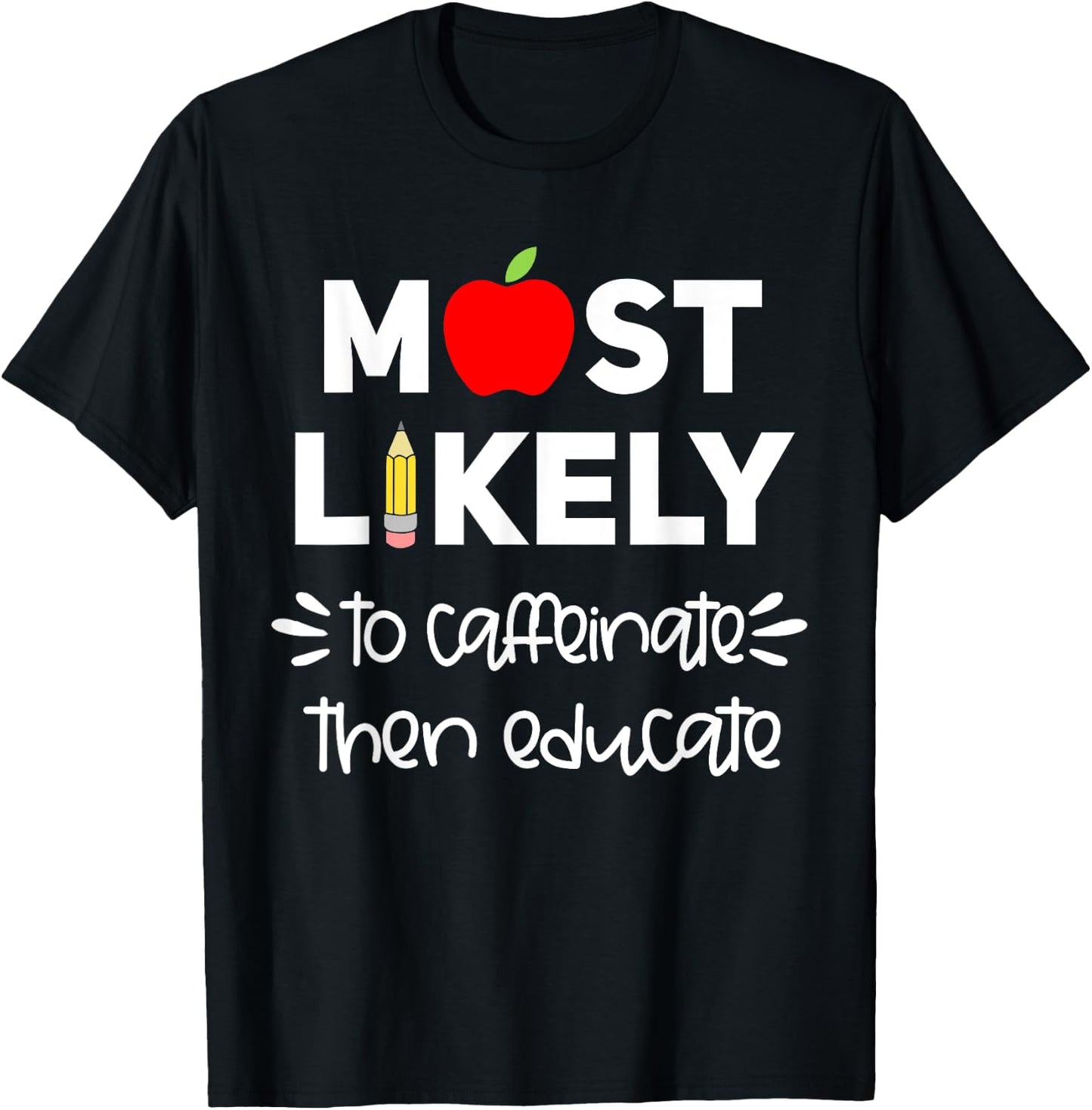 Most Likely to Teacher Shirt Funny First Day of School Group Men Women Girls Kids T-Shirt - T-Shirt | Black