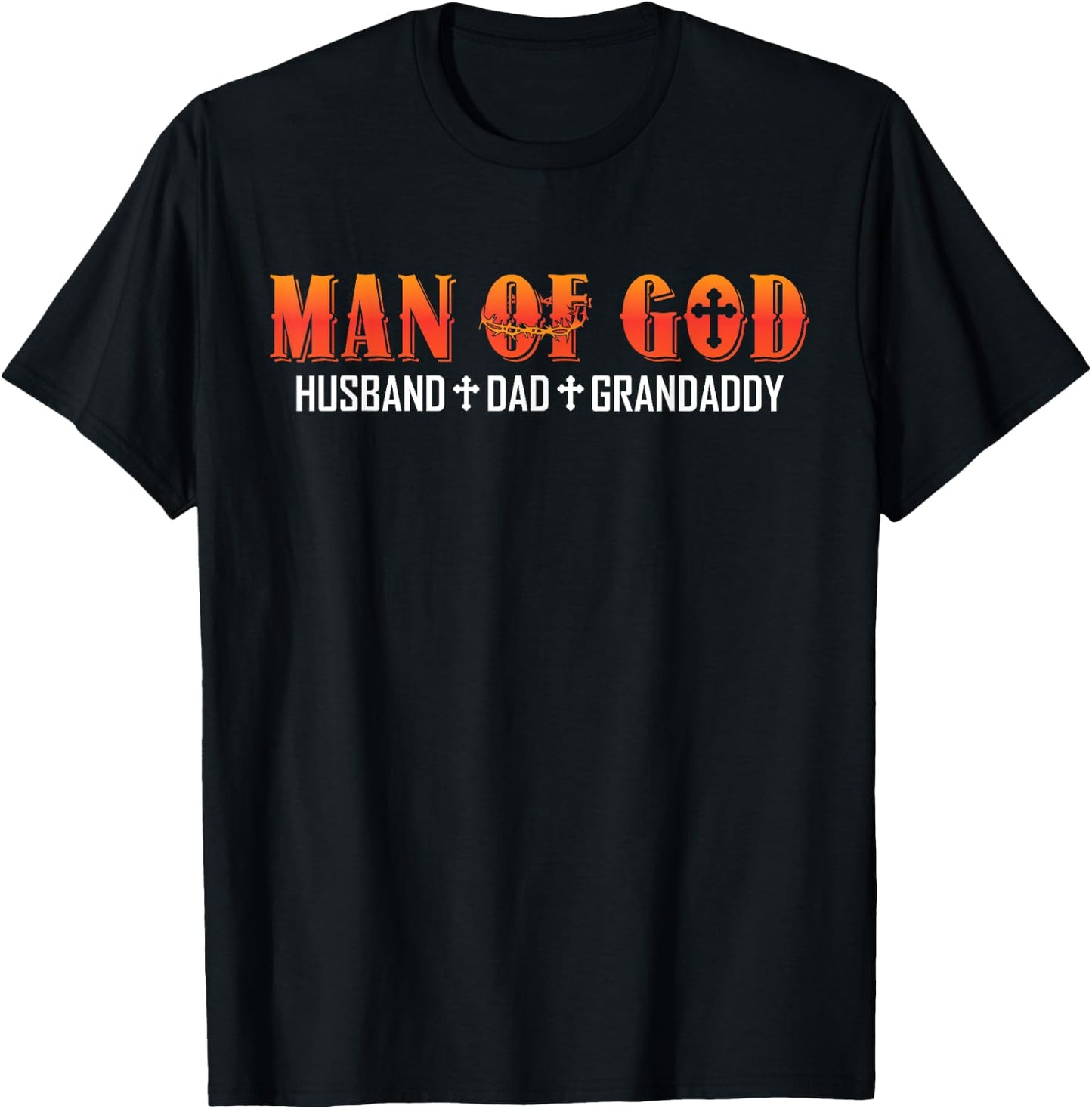 Man Of God Husband Dad Grandaddy Christian Dad Religious T-Shirt - T-Shirt | Black