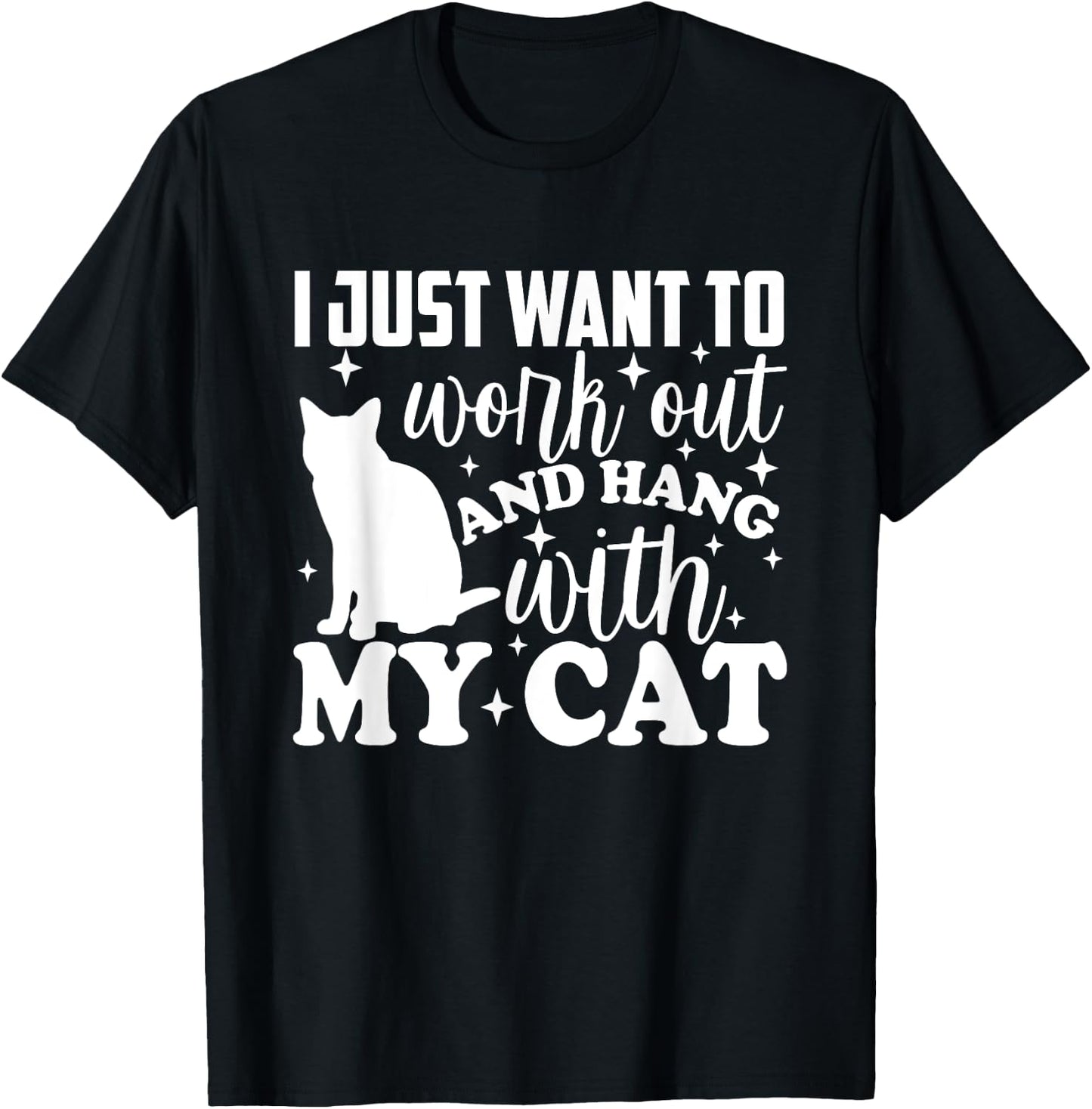I Just Want To Workout & Hang With My Cat Furbaby Funny T-Shirt - T-Shirt | Black