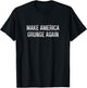 Make America Grunge Again - Vintage Style T-Shirt - T-Shirt | Black