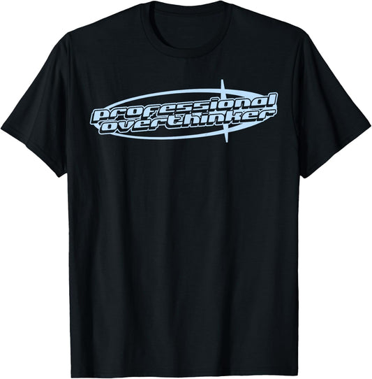 Professional Overthinker Joke Funny y2k Aesthetic 2000s 90s T-Shirt - T-Shirt | Black