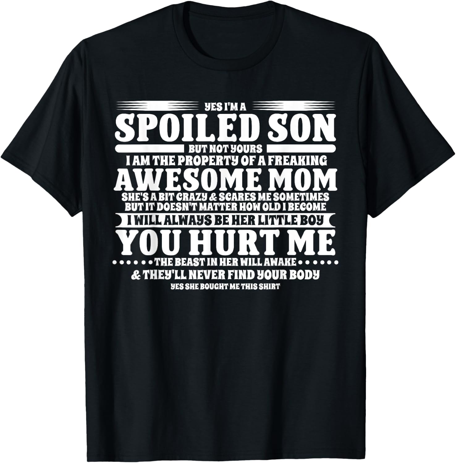 Yes I'm A Spoiled Son But Not Yours Freaking Awesome Mom T-Shirt - T-Shirt | Black