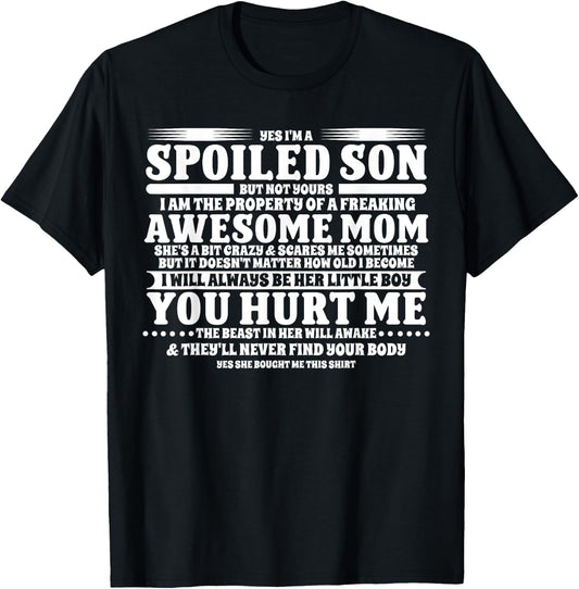 Yes I'm A Spoiled Son But Not Yours Freaking Awesome Mom T-Shirt - T-Shirt | Black