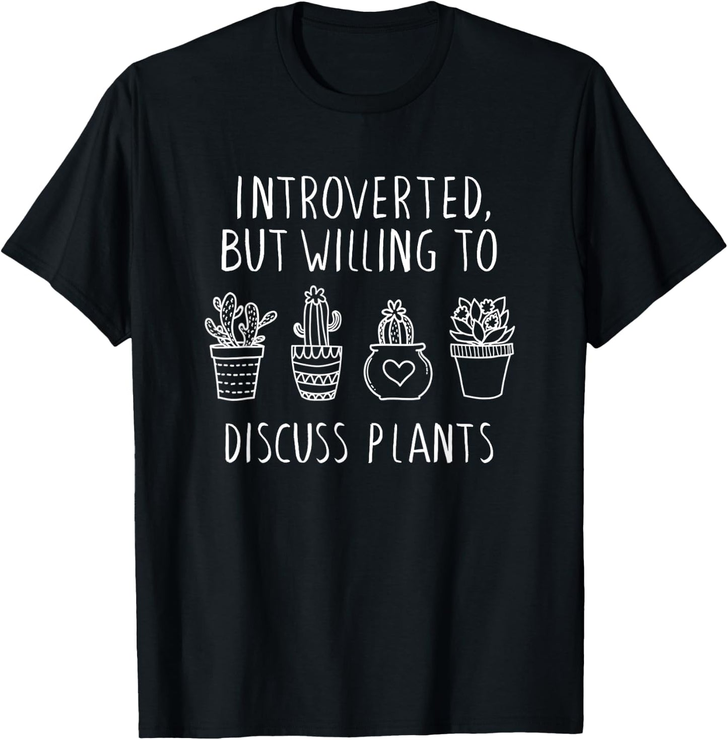 Introverted But Willing To Discuss Plants, Plant Lovers T-Shirt - T-Shirt | Black