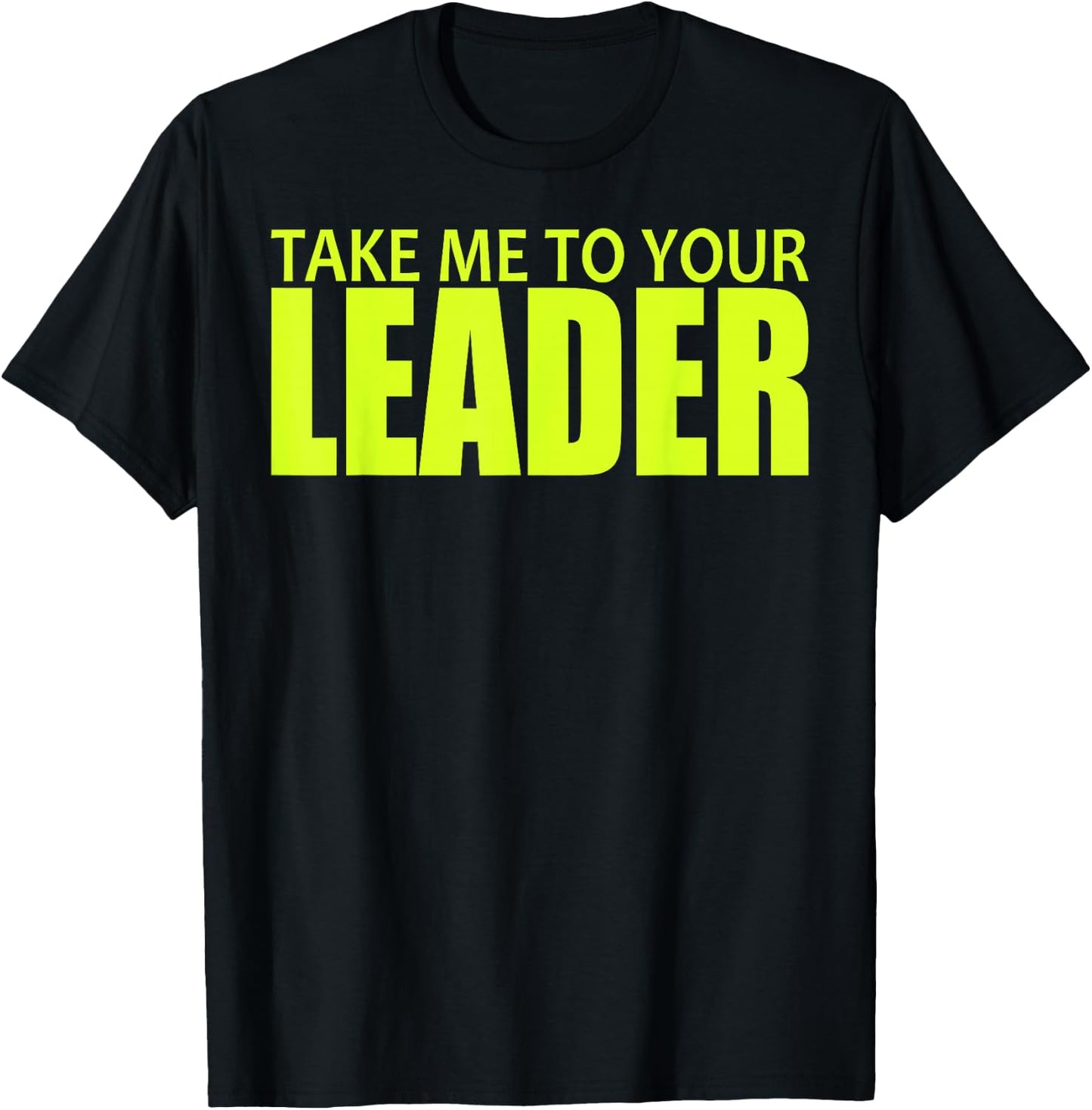 Take Me to Your Leader T-Shirt - T-Shirt | Black
