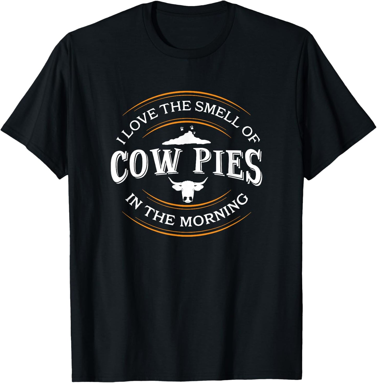 I Love The Smell Of Cow Pies In The Morning, Rancher T-Shirt - T-Shirt | Black