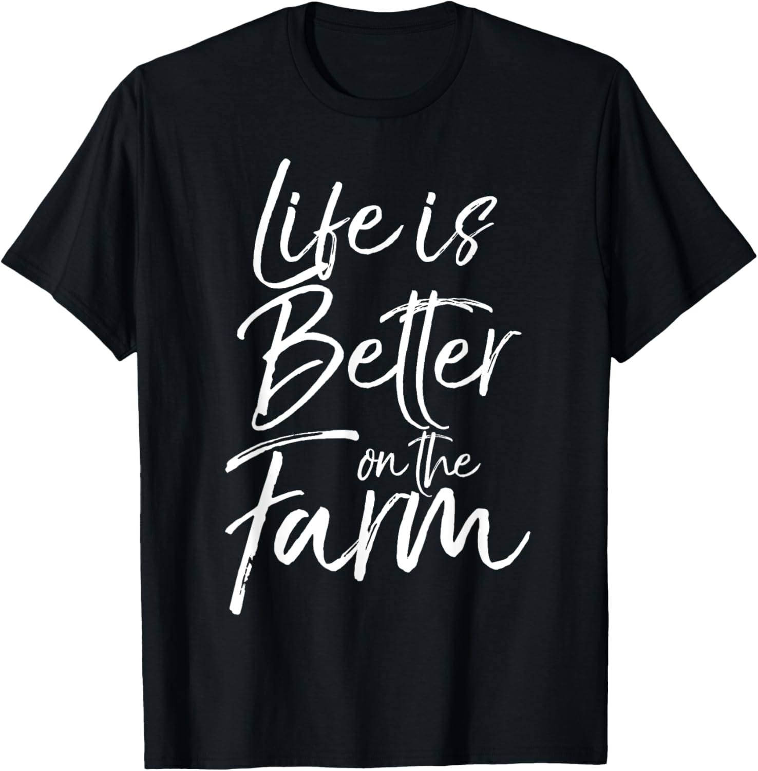 Life is Better on the Farm Shirt Fun Farming T-Shirt - T-Shirt | Black
