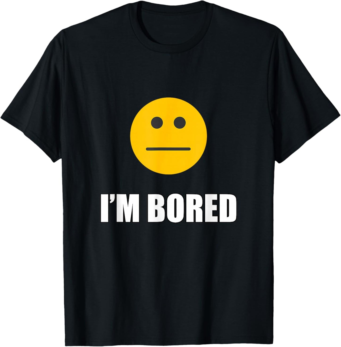 I'm Bored Shirt T-Shirt - T-Shirt | Black