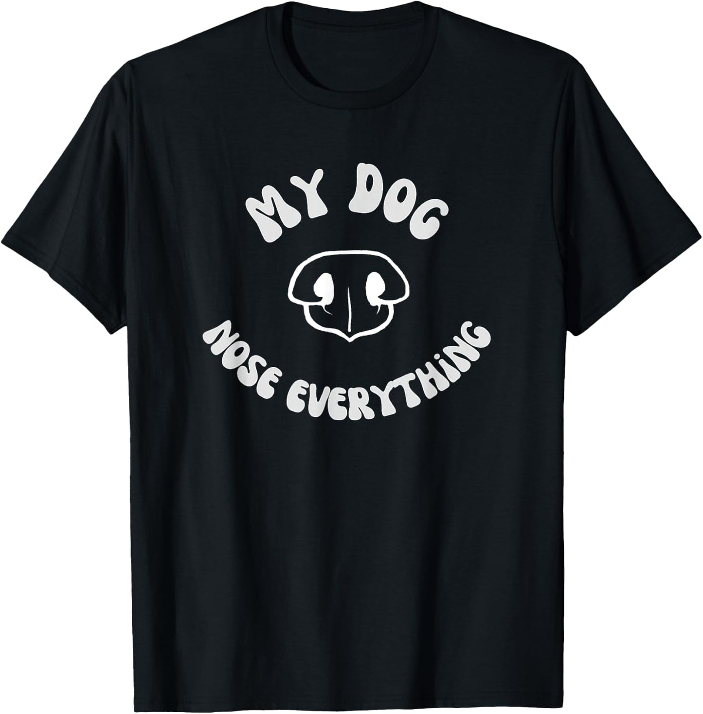 Dog Scent work - My dog nose everything T-Shirt - T-Shirt | Black