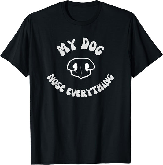 Dog Scent work - My dog nose everything T-Shirt - T-Shirt | Black