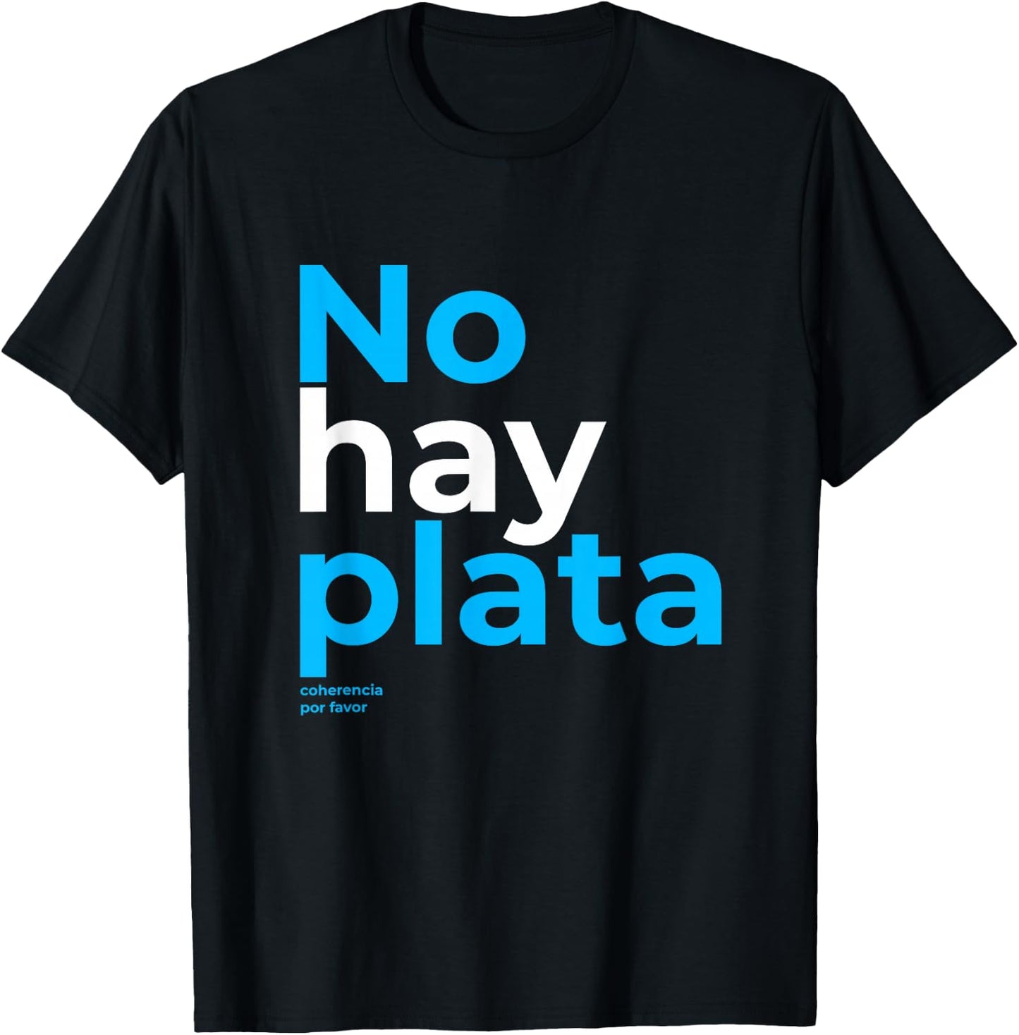 Javier Milei No hay plata Coherencia por favor Libertarismo T-Shirt - T-Shirt | Black