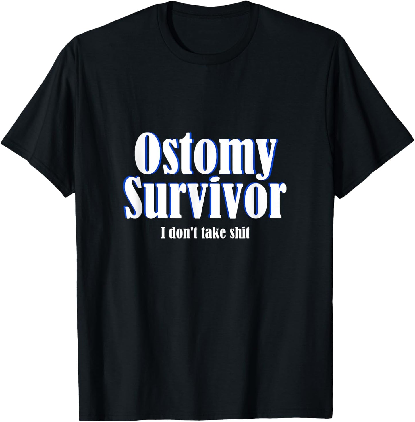 Ostomy Survivor Funny I Don't Take Shit Colon Cancer T-Shirt - T-Shirt | Black