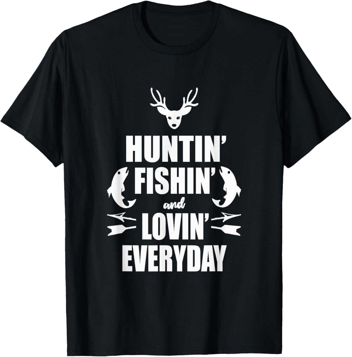 Huntin' Fishin' And Lovin' Everyday Shirt - Cool T Shirt T-Shirt - T-Shirt | Black