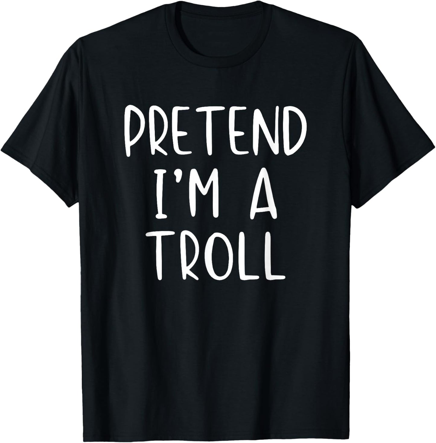 Pretend I'm A Troll Costume Halloween Funny Simple Adult Kid T-Shirt - T-Shirt | Black