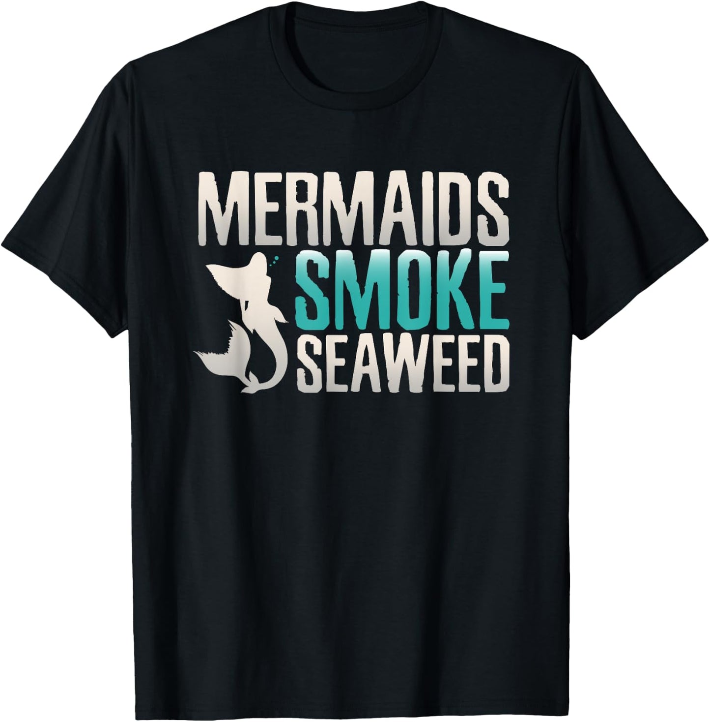 Marijuana Shirts Mermaids Smoke Seaweeds Funny Weed Gifts T-Shirt - T-Shirt | Black