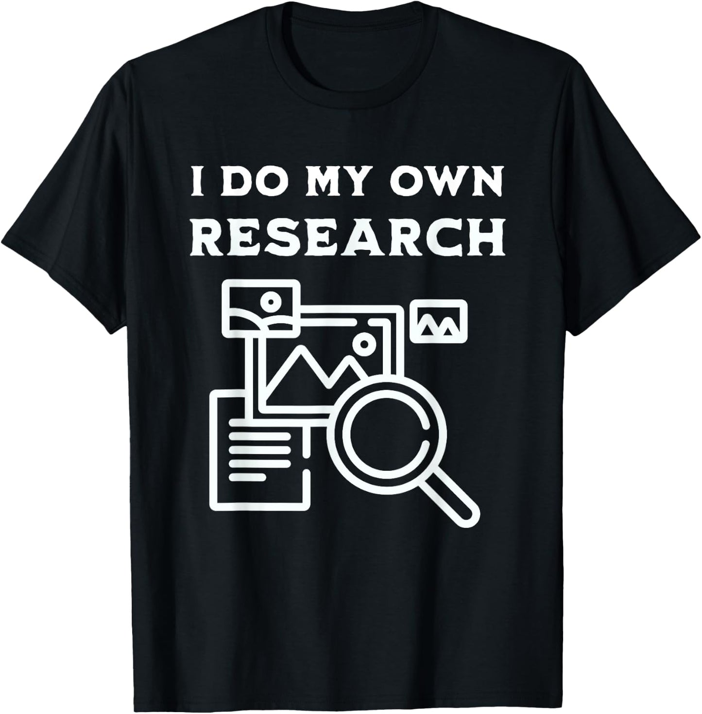 I Do My Own Research That's Why I'm Always Right Usually T-Shirt - T-Shirt | Black