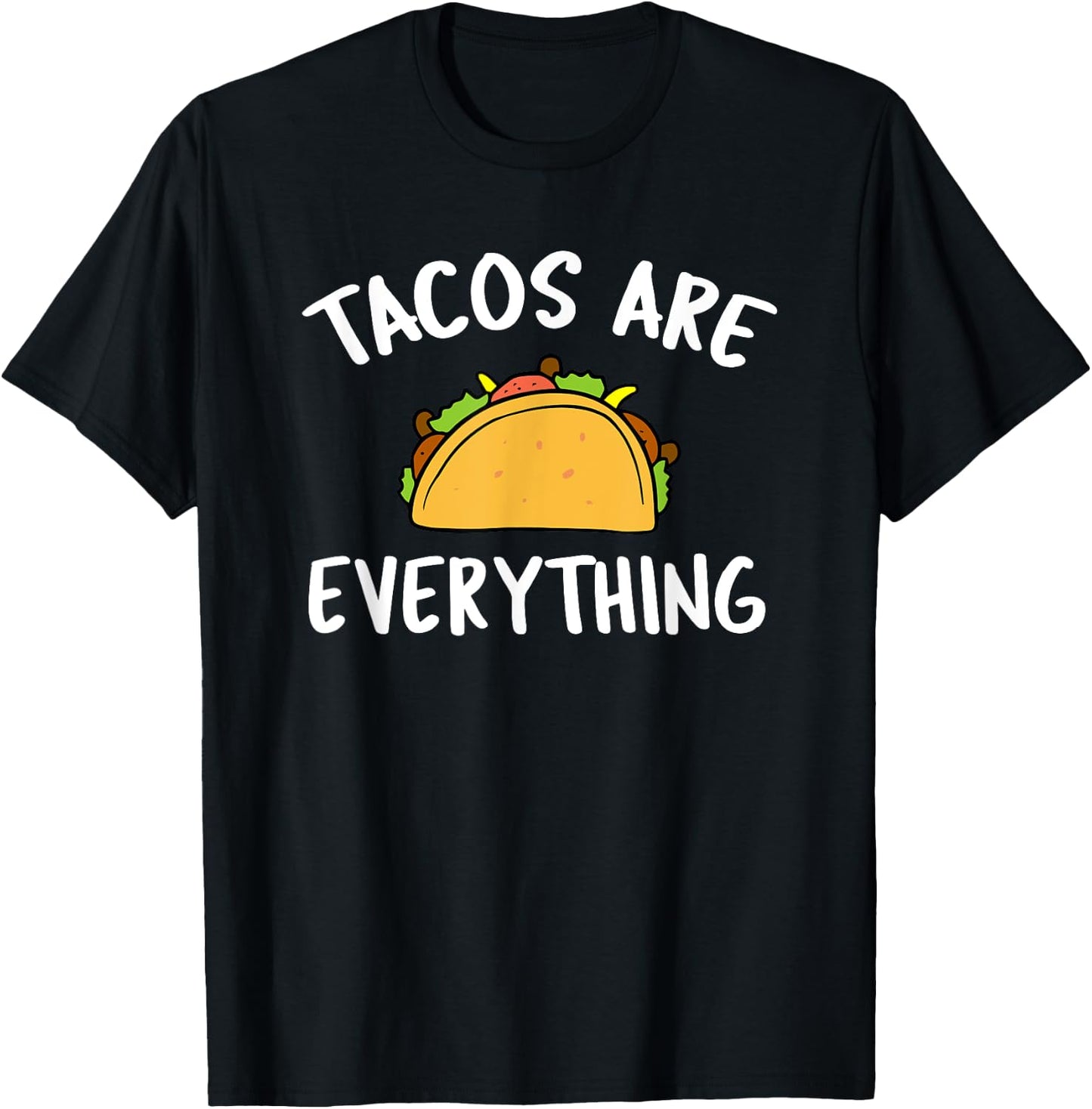 Tacos Are Everything - Funny Taco T-Shirt - T-Shirt | Black