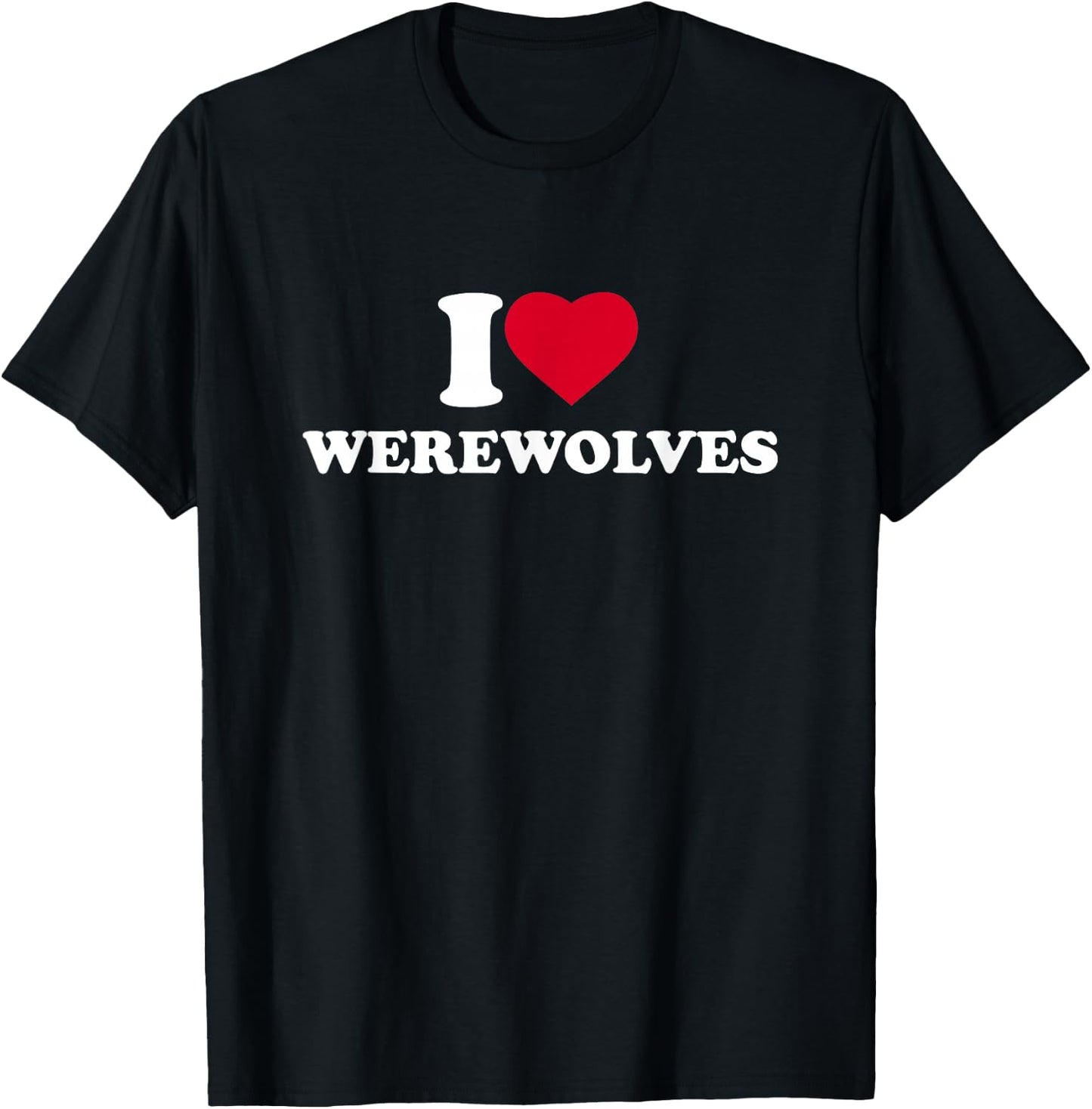 I Love Werewolves I Heart Werewolves Lover T-Shirt - T-Shirt | Black