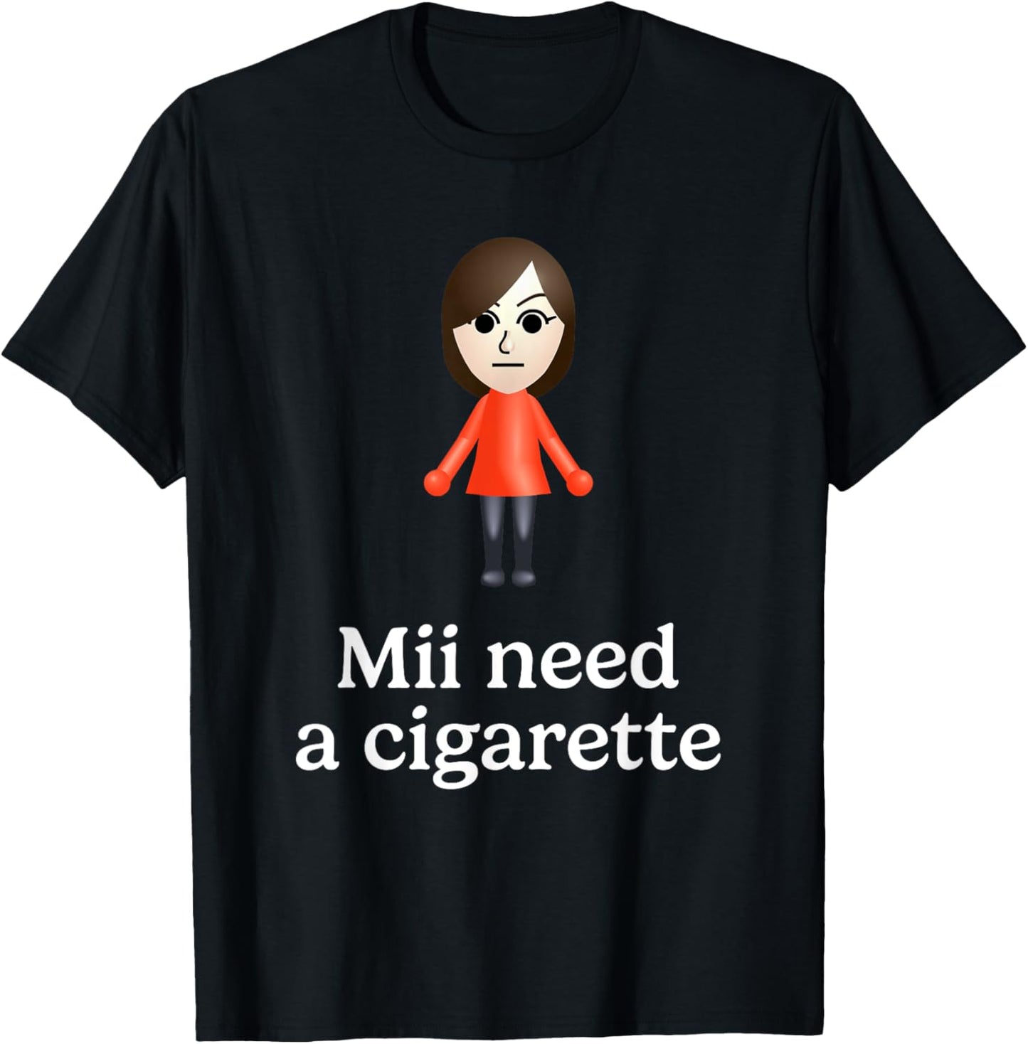 Mii Need A Cigarette Funny Humour Men Women T-Shirt - T-Shirt | Black