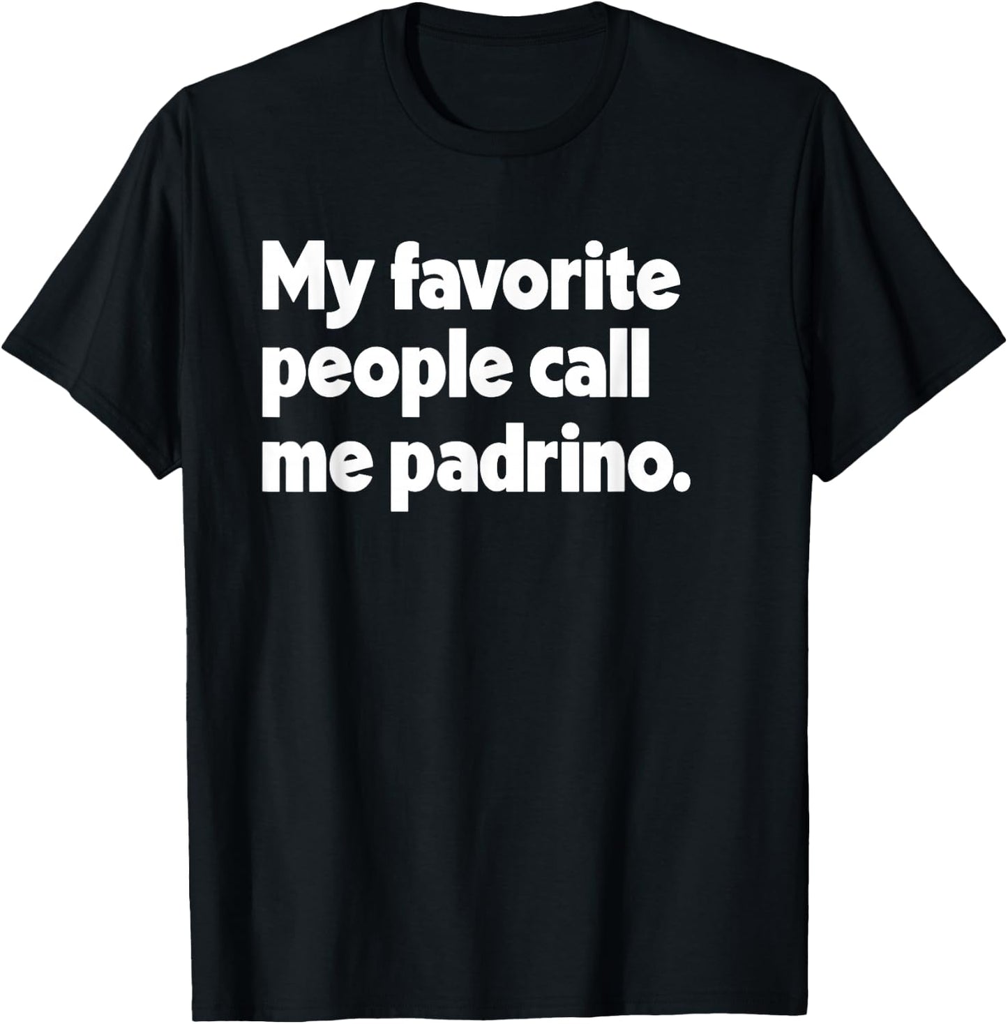 My Favorite People Call Me Padrino Spanish Mexican Godfather T-Shirt - T-Shirt | Black
