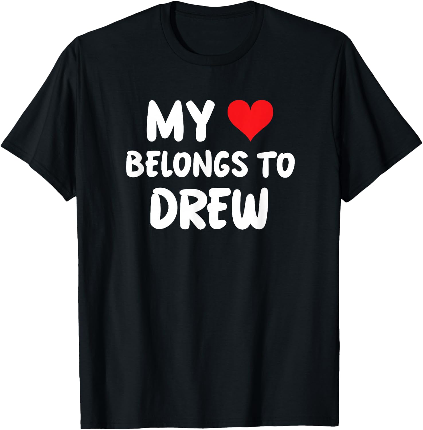 Valentine Anniversary Apparel Women by RJ - Mein Herz gehört Drew - Liebe , Schwarz, , S, Kurzarm, Klassisch, Komfort T-Shirt - T-Shirt | Black