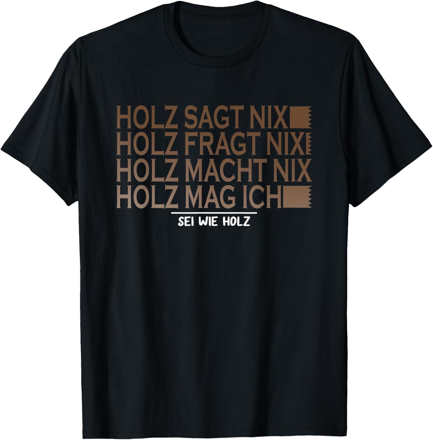 with German Text "Holz SAGT nix sei wie Holz SAGT nix sei wie Holz Säge Motor T-Shirt - T-Shirt | Black