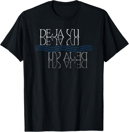 Deja Vu Strange Phenomenon Paranormal Odd Feelings Shirt T-Shirt - T-Shirt | Black
