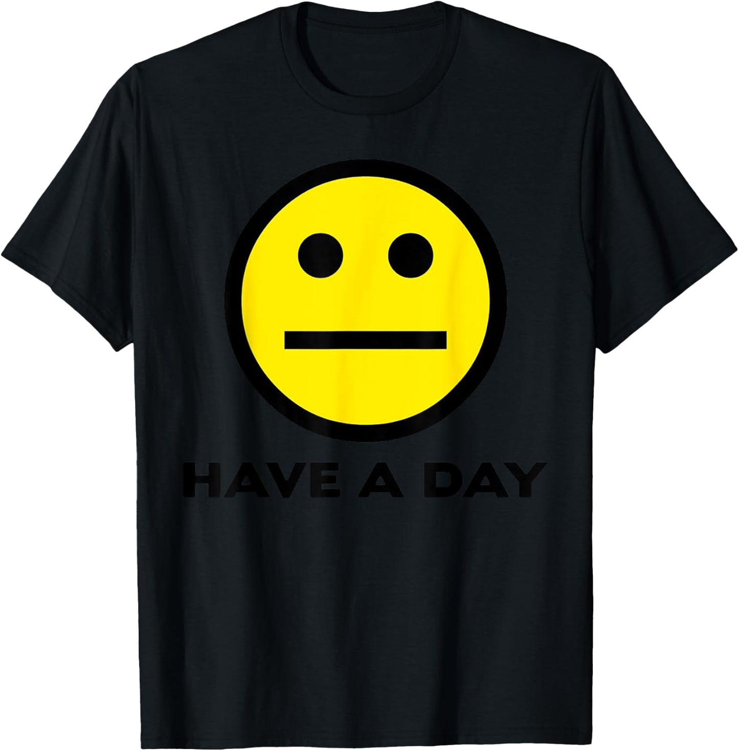 Vintage Funny Quote Have A Day Retro Cute Face Meme T-Shirt - T-Shirt | Black