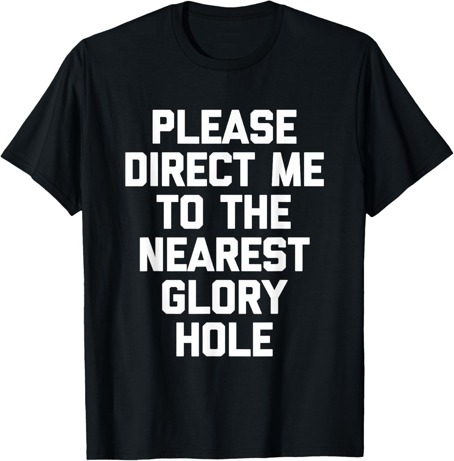Veuillez me diriger vers Le Glory Hole Le Plus Proche - Funny Guys Men T-Shirt - T-Shirt | Black