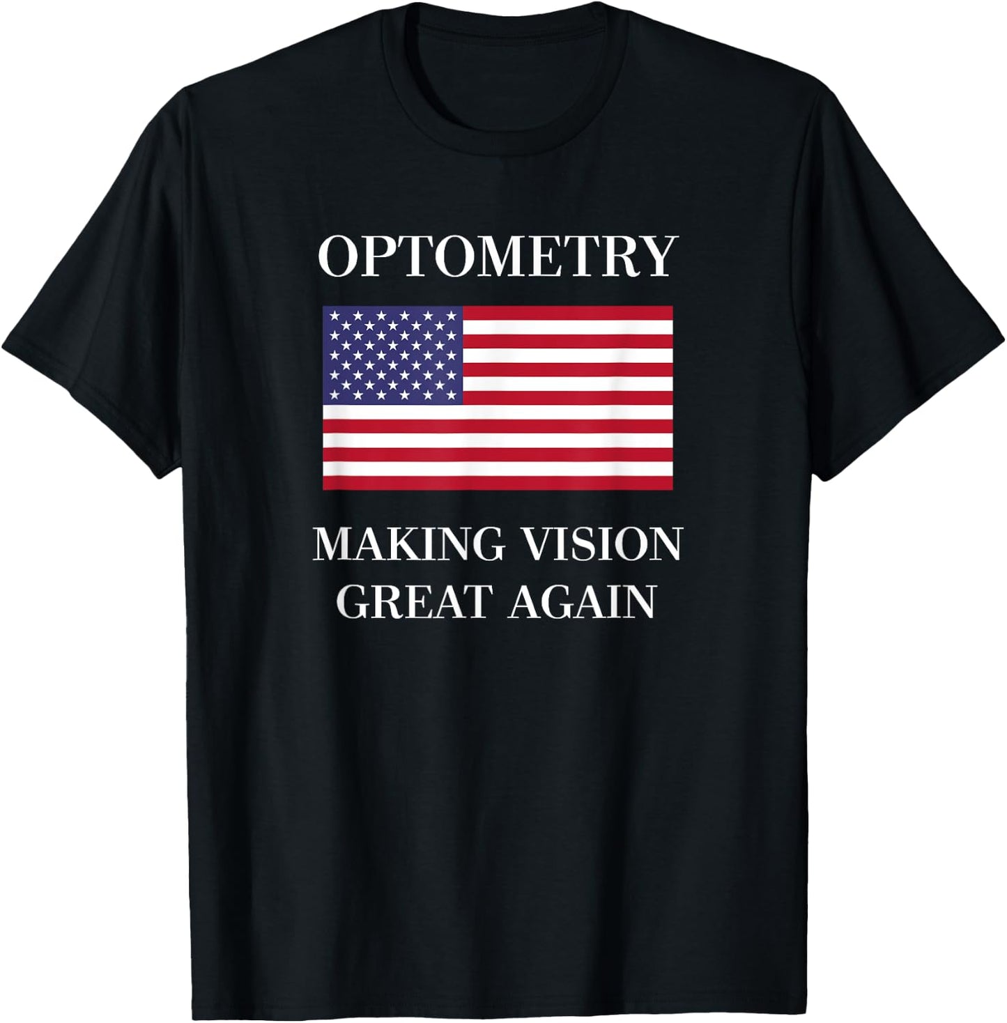 Optometrist Shirt | Vision Great Again | Optometry Gifts T-Shirt - T-Shirt | Black