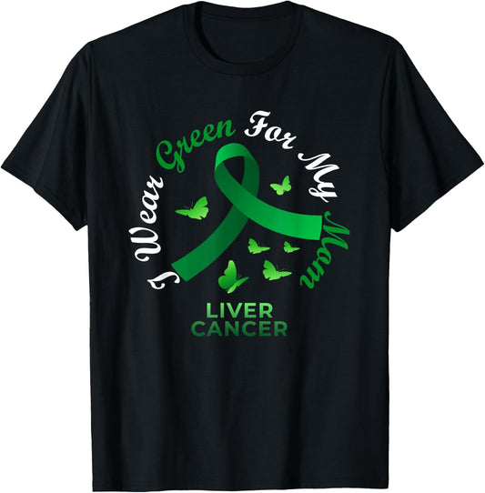 I Wear Green For My Mom Liver Cancer Awareness T-Shirt - T-Shirt | Black