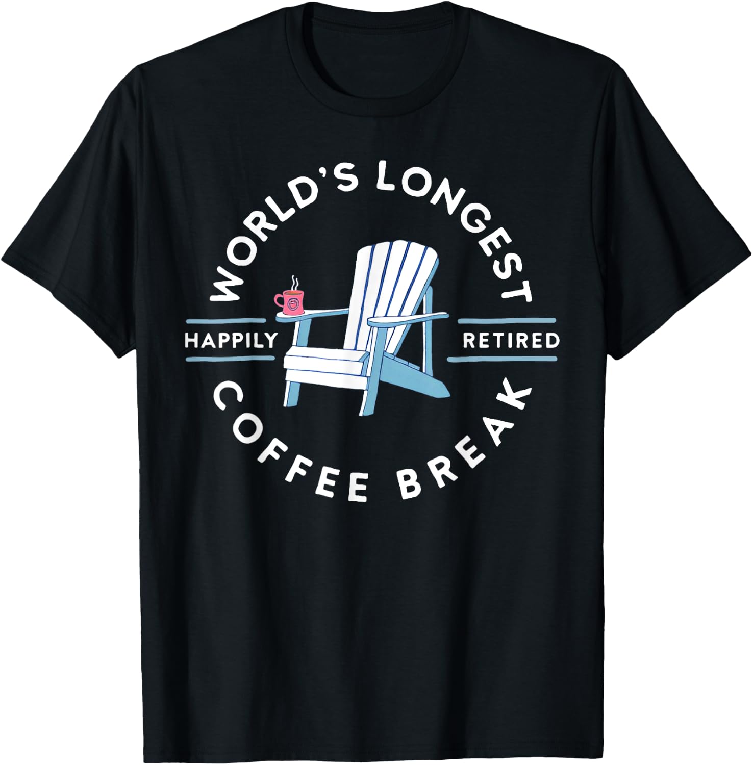 Worlds Longest Coffee Break T-Shirt - T-Shirt | Black