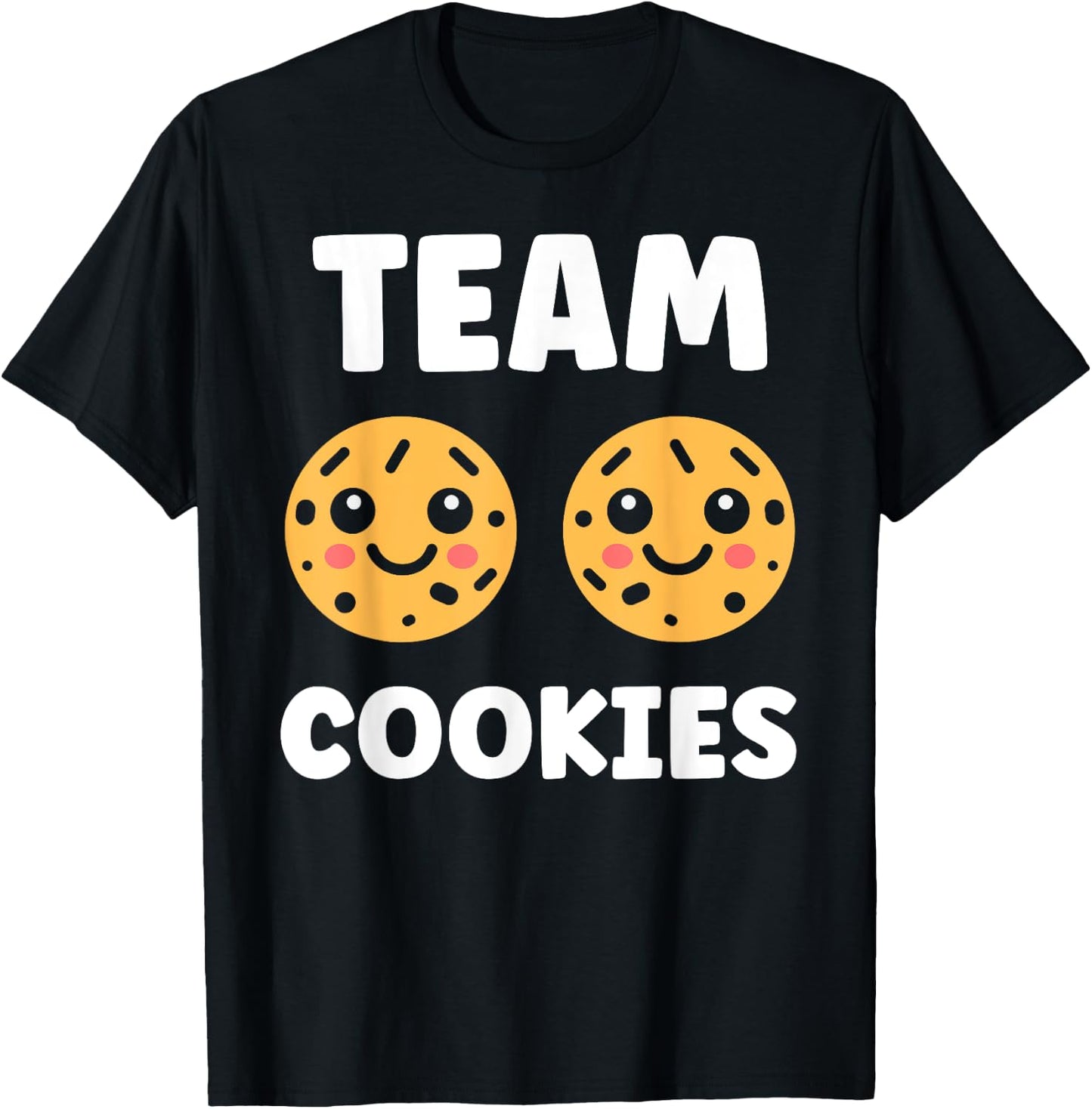 Food Quote Humour Cookie Team Cookies , Black, S T-Shirt - T-Shirt | Black