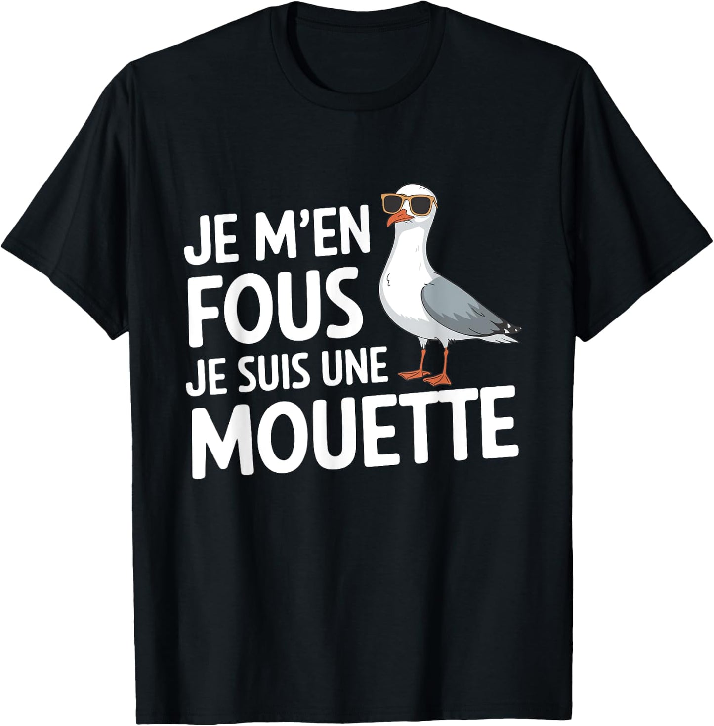 Je M'en Fous Je Suis Une Mouette Humour Bird , Black, S T-Shirt - T-Shirt | Black